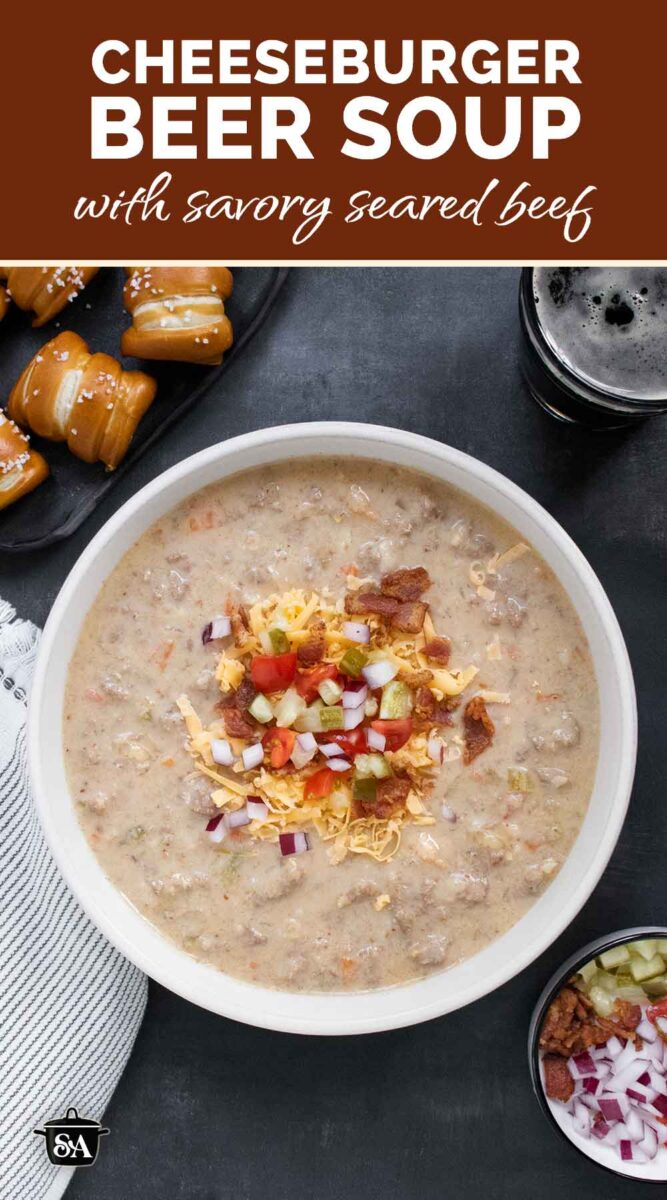 Pinterest pin image featuring a bowl of Cheeseburger Beer Soup.